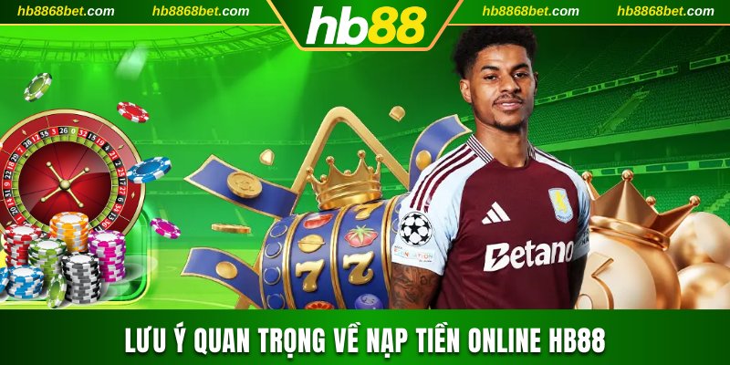 Nạp Tiền HB88 Bảng tổng hợp ưu đãi khi gửi vốn online