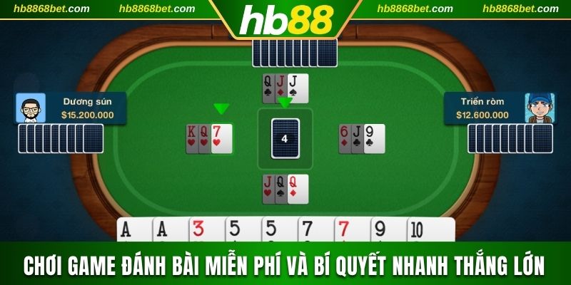 Chơi Game Đánh Bài Miễn Phí Và Bí Quyết Nhanh Thắng Lớn 2025 Chơi game đánh bài miễn phí
