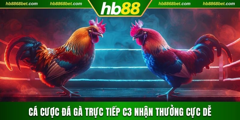 Cá Cược Đá Gà Trực Tiếp C3 Nhận Thưởng Chục Triệu Cực Dễ Đá gà trực tiếp C3