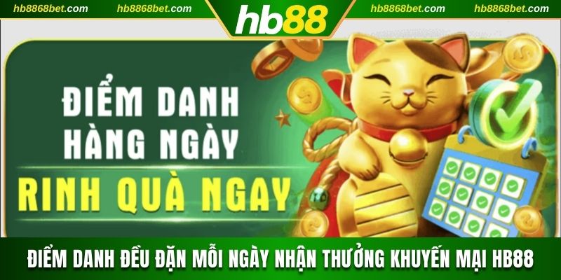 Điểm danh đều đặn mỗi ngày nhận thưởng khuyến mại HB88