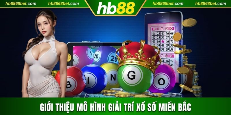 Xổ Số Miền Bắc Tại HB88 Tạo Xu Thế Giải Trí Trực Tuyến Giới thiệu mô hình giải trí xổ số miền Bắc