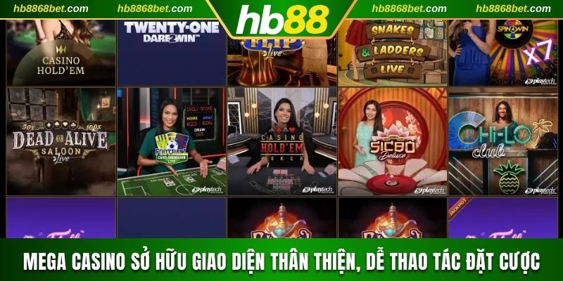 Trải Nghiệm Giải Trí Tại Mega Casino Đẳng Cấp Và Uy Tín 2025 Mega casino sở hữu giao diện thân thiện, dễ thao tác đặt cược