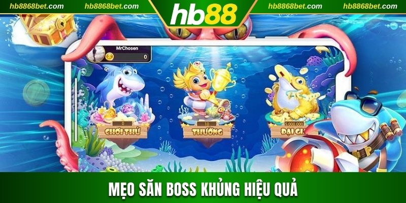 Chơi Game Bắn Cá Online Kiếm Lợi Nhuận Khủng Dễ Dàng 2025 Mẹo săn boss khủng hiệu quả