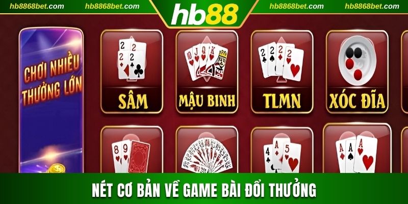 Khám Phá Game Bài Đổi Thưởng Và Một Số Siêu Phẩm Đình Đám 2025 Một vài thông tin cơ bản về game bài đổi thưởng