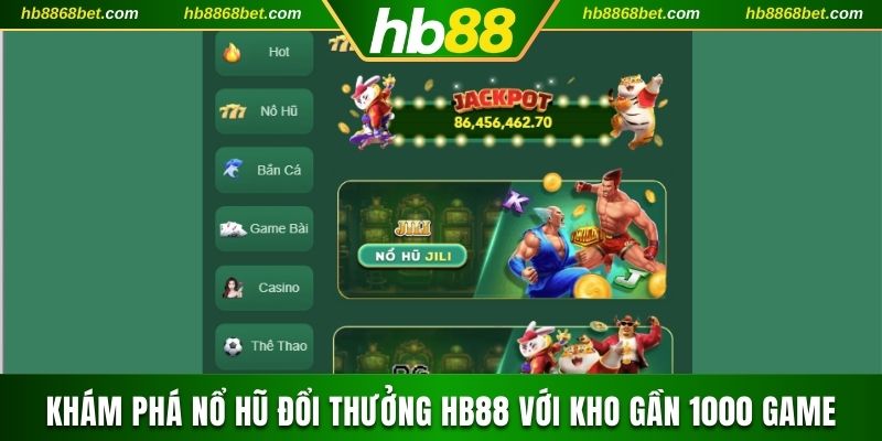 Khám Phá Nổ Hũ Đổi Thưởng HB88 Với Kho Gần 1000 Game nổ hũ đổi thưởng