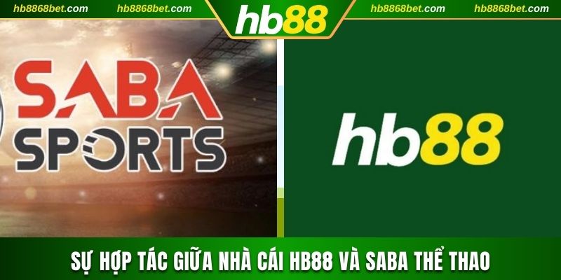 Sự hợp tác giữa nhà cái HB88 và SABA Thể Thao